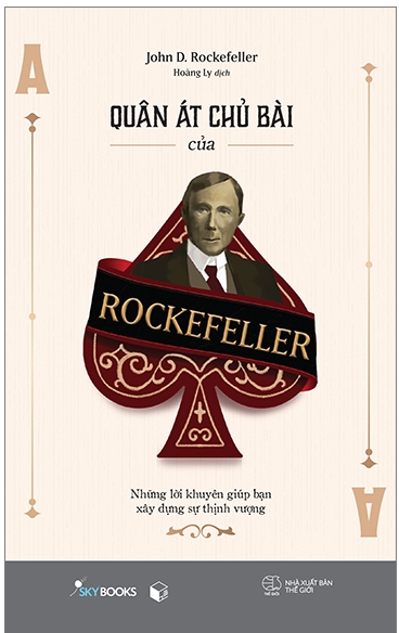 Quân Át Chủ Bài Của Rockefeller - Những Lời Khuyên Giúp Bạn Xây Dựng Sự Thịnh Vượng