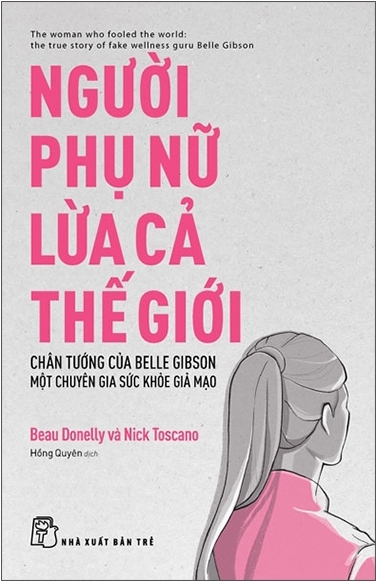 Người Phụ Nữ Lừa Cả Thế Giới - Chân Tướng Của Belle Gibson - Một Chuyên Gia Sức Khỏe Giả Mạo