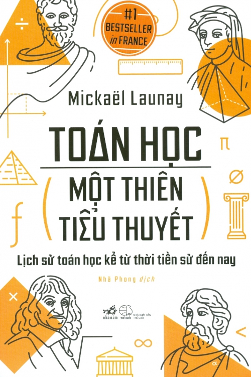 Toán Học Một Thiên Tiểu Thuyết - Lịch Sử Toán Học Kể Từ Thời Tiền Sử Đến Nay