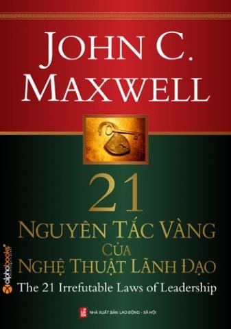 21 Nguyên Tắc Vàng Của Nghệ Thuật Lãnh Đạo - John C. Maxwell