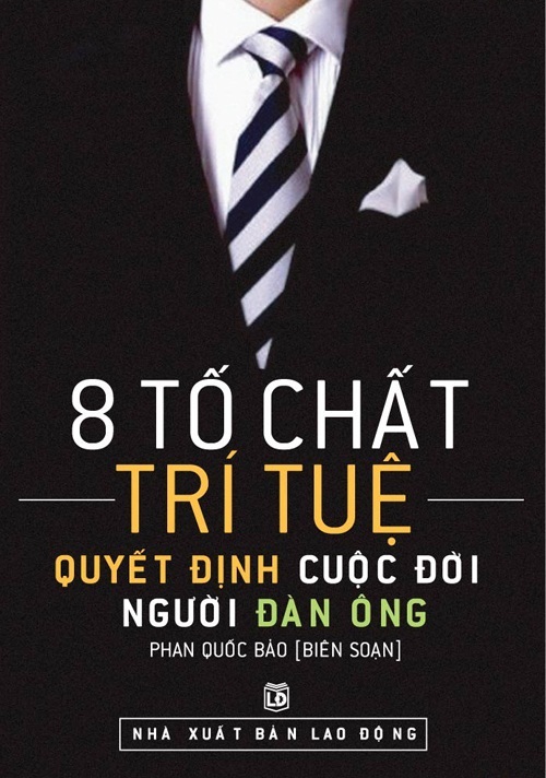 8 Tố Chất Trí Tuệ Quyết Định Cuộc Đời Người Đàn Ông - Phan Quốc Bảo