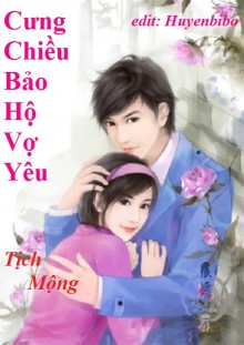 eBook Cưng Chiều: Bảo Hộ Vợ Yêu - Tịch Mộng Full prc,pdf, epub [Ngôn Tình]