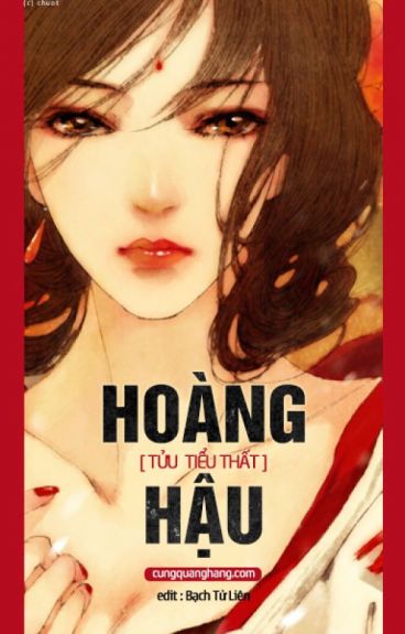 Hoàng Hậu Vô Đức - Tửu Tiểu Thất