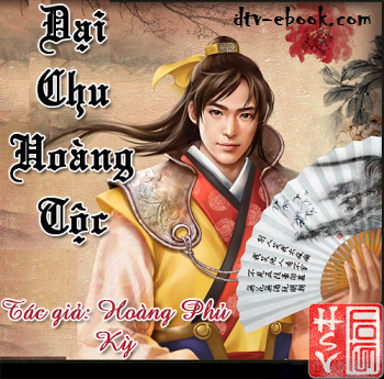 eBook Hoàng Tộc Đại Chu - Hoàng Phủ Kỳ full prc, pdf, epub [Huyền Ảo]