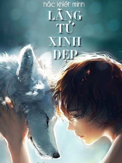 Lãng Tử Xinh Đẹp - Hắc Khiết Minh