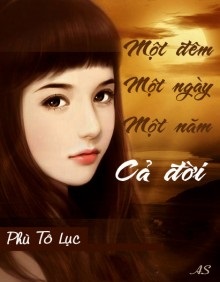 Một Đêm, Một Ngày, Một Năm, Cả Đời - Phù Tô Lục