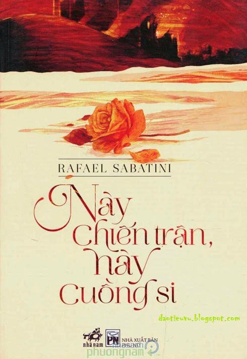 Này Trận Chiến, Này Cuồng Si - Rafael Sabatini