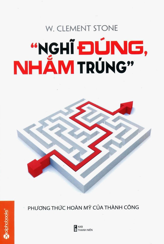 Nghĩ Đúng, Nhắm Trúng - William Clement Stone