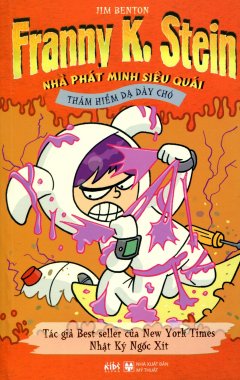 Nhà Phát Minh Siêu Quái: Thám Hiểm Dạ Dày Chó - Jim Benton