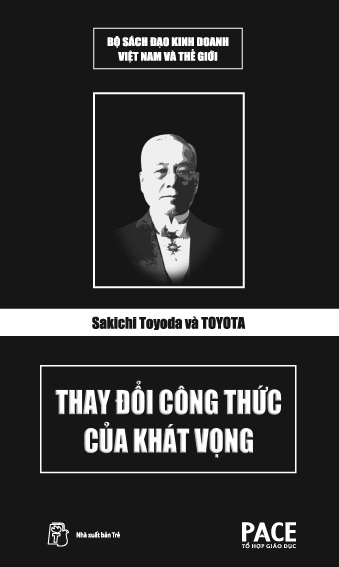 Sakichi Toyoda Và Toyota - Thay Đổi Công Thức Của Khát Vọng - Toyoda Sakichi