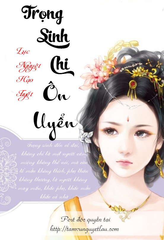 Trọng Sinh Chi Ôn Uyển - Lục Nguyệt Hạo Tuyết