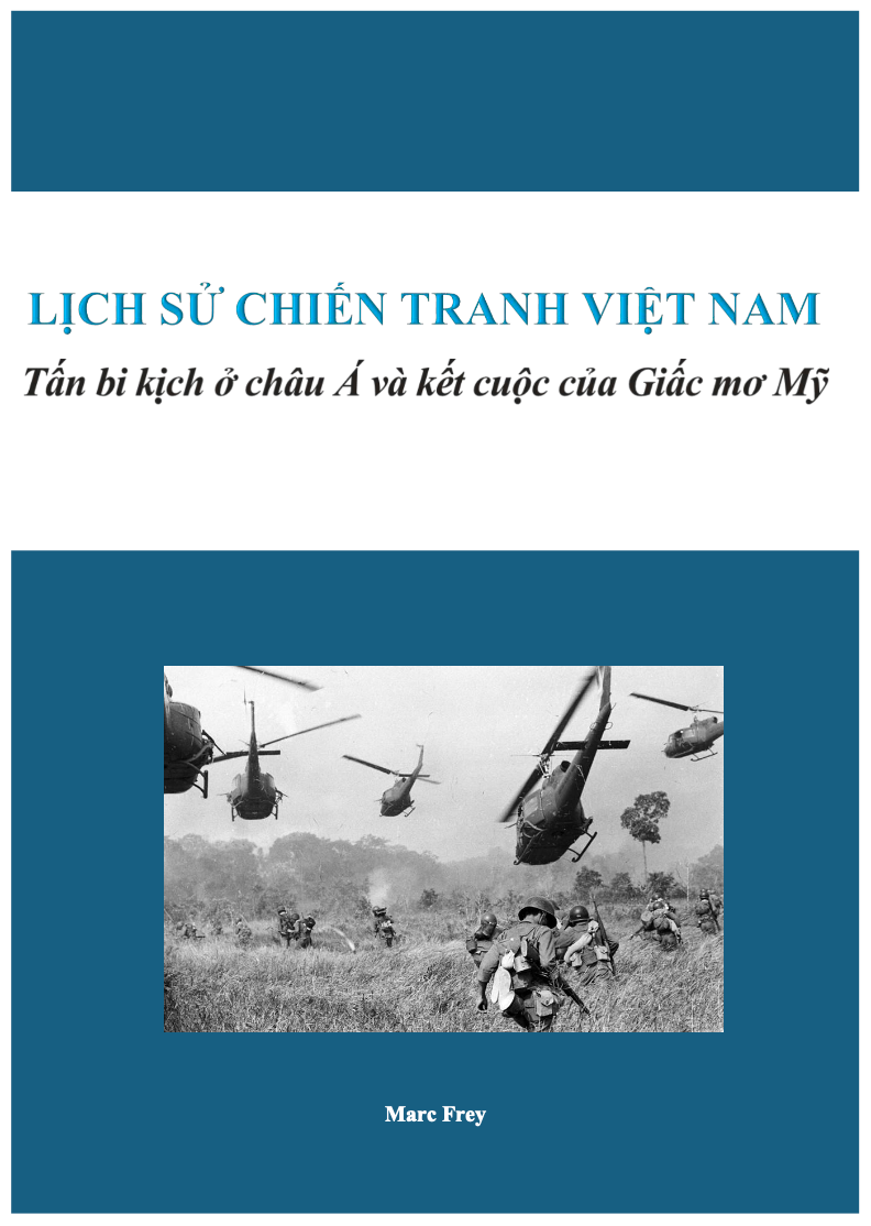 LỊCH SỬ CHIẾN TRANH VIỆT NAM: Tấn bi kịch ở châu Á và kết cuộc của Giấc mơ Mỹ