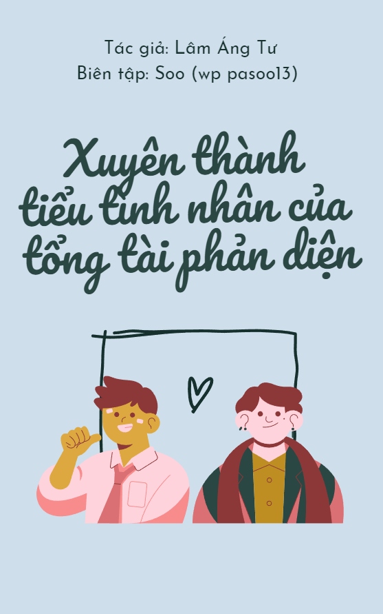 Xuyên Thành Tiểu Tình Nhân Của Tổng Tài Phản Diện
